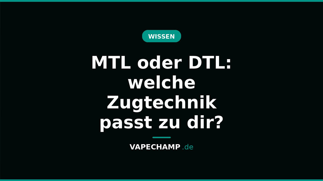 MTL oder DTL: welche Zugtechnik passt zu dir? – Ratgeber bei Vapechamp.de