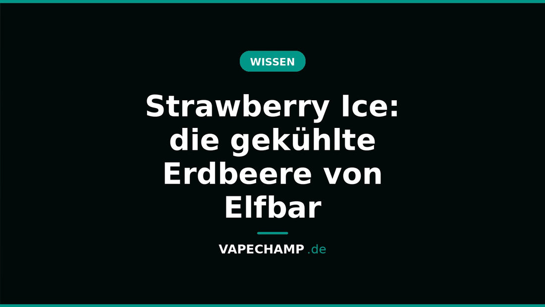 Strawberry Ice: die gekühlte Erdbeere von Elfbar – Ratgeber bei Vapechamp.de