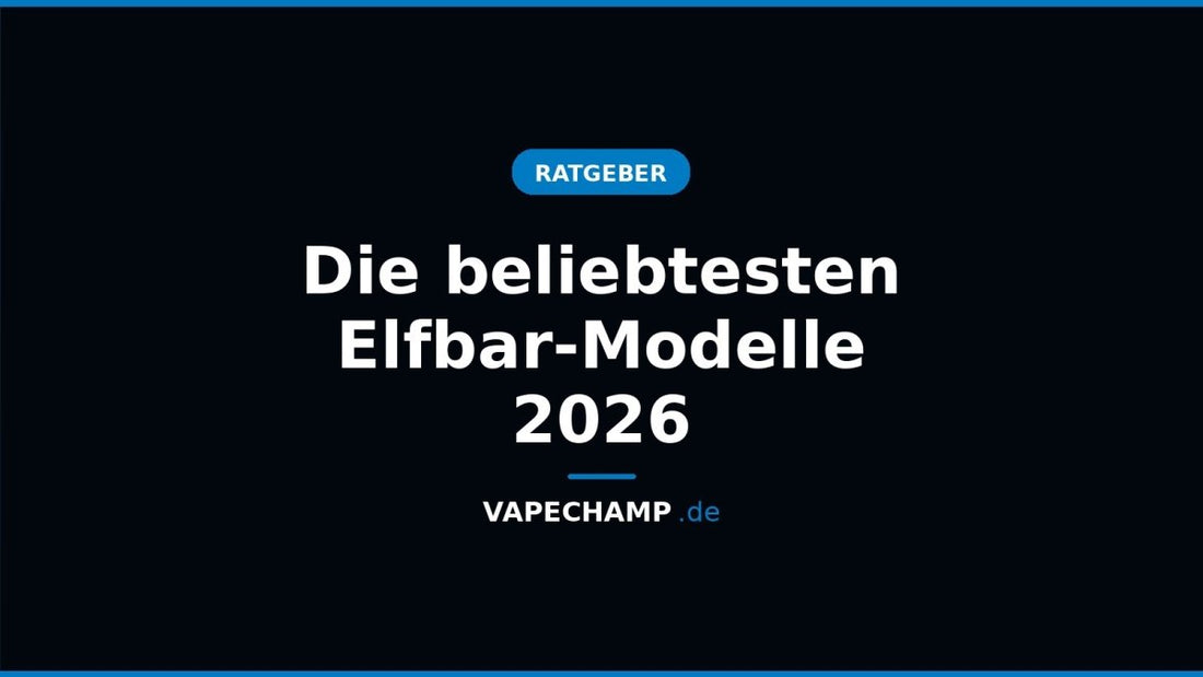 Die beliebtesten Elfbar-Modelle 2026 - Vapechamp.de