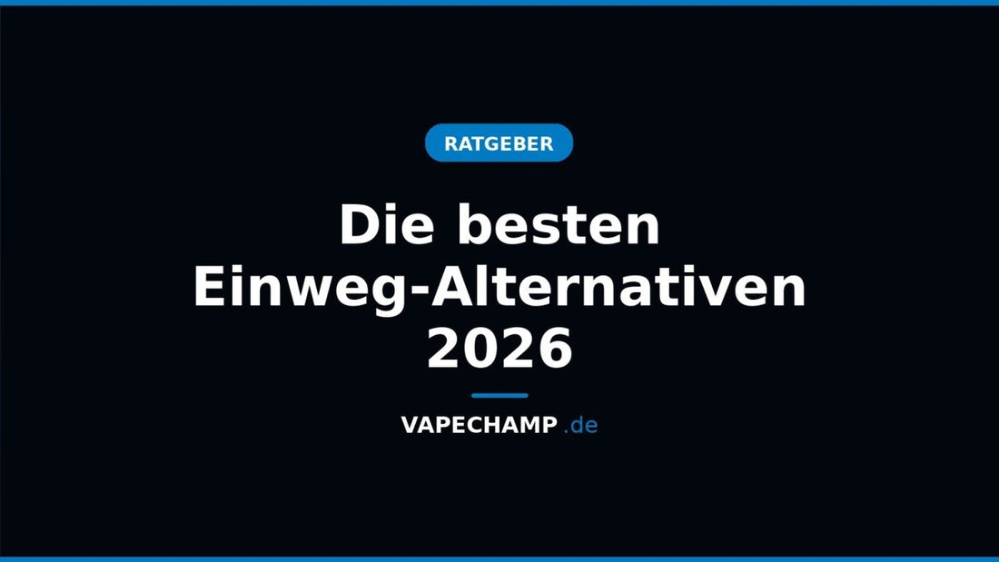 Die besten Einweg-Alternativen 2026 - Vapechamp.de