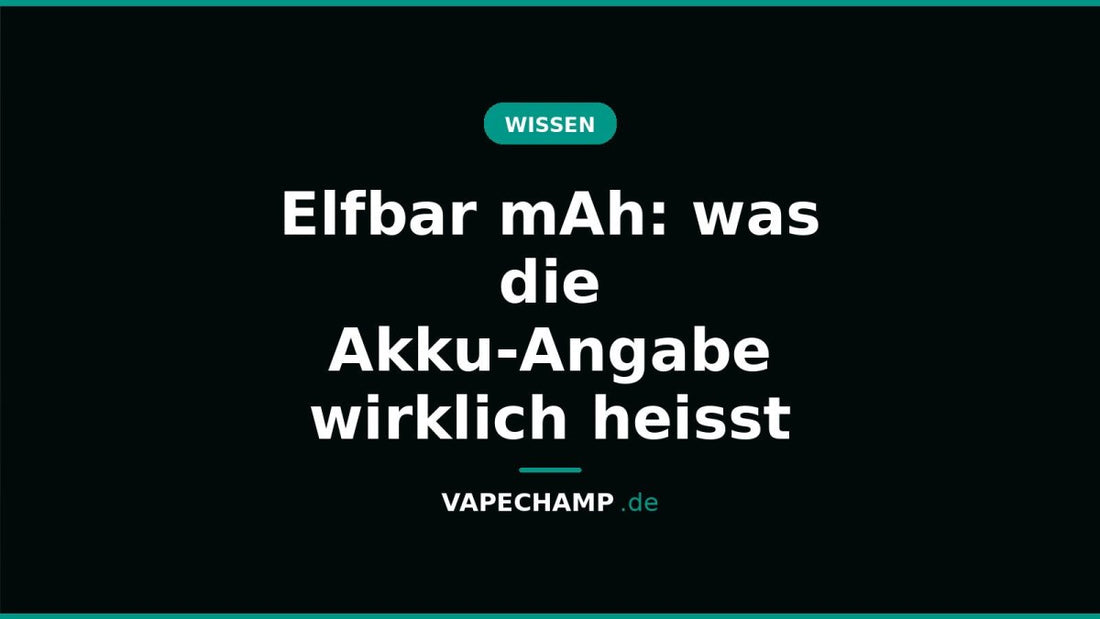 Elfbar mAh: was die Akku-Angabe wirklich heisst - Vapechamp.de