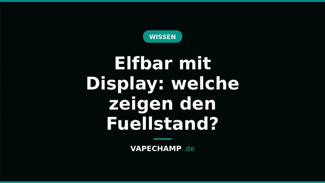 Elfbar mit Display: welche zeigen den Fuellstand? - Vapechamp.de
