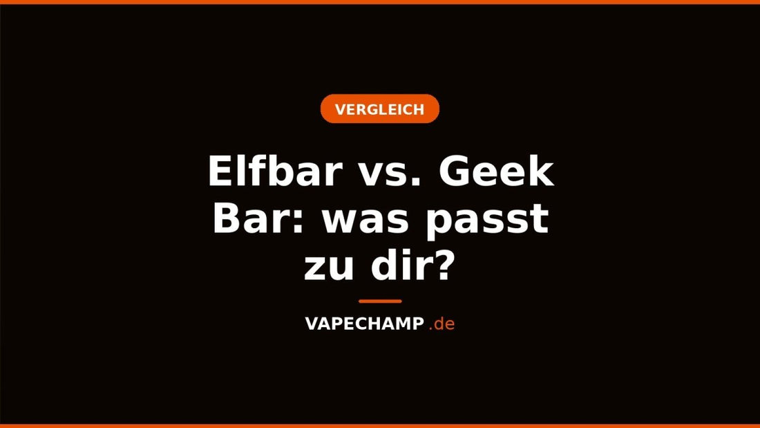 Elfbar vs. Geek Bar: was passt zu dir? - Vapechamp.de
