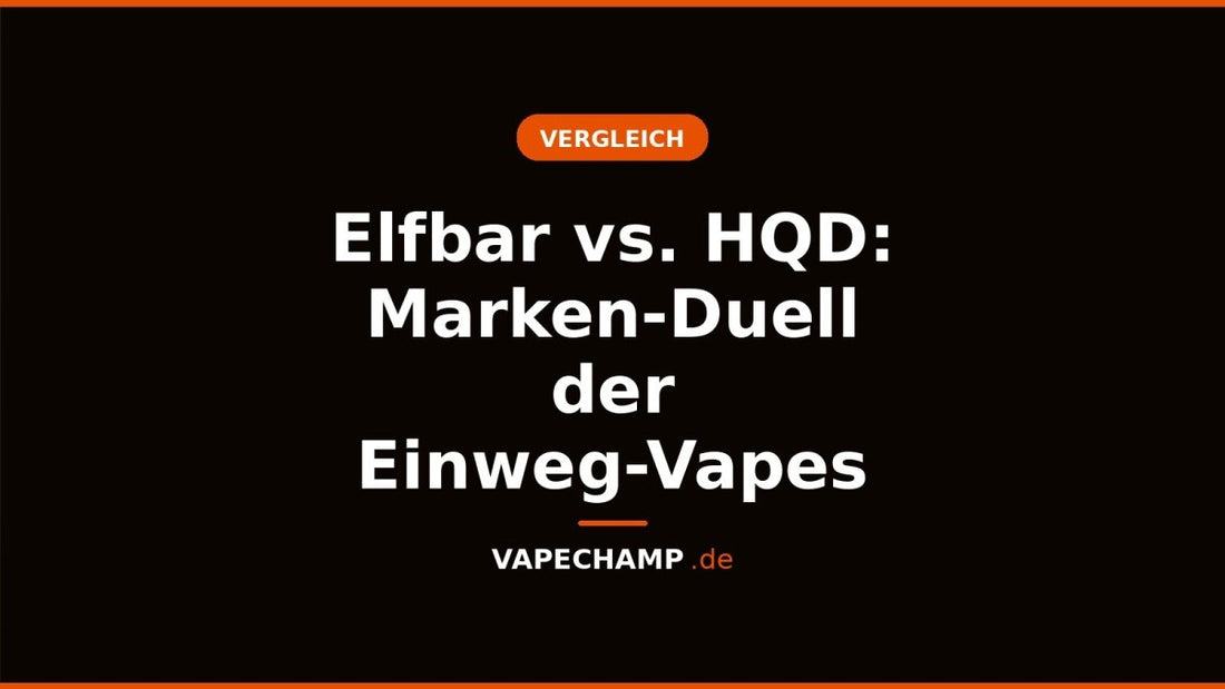 Elfbar vs. HQD: Marken-Duell der Einweg-Vapes - Vapechamp.de