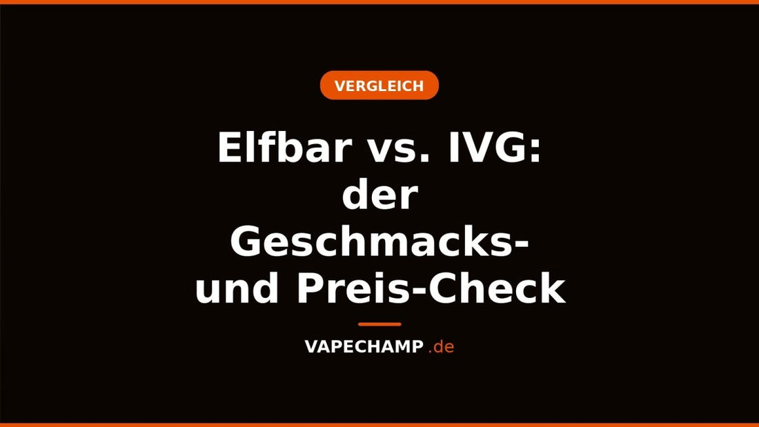 Elfbar vs. IVG: der Geschmacks- und Preis-Check - Vapechamp.de