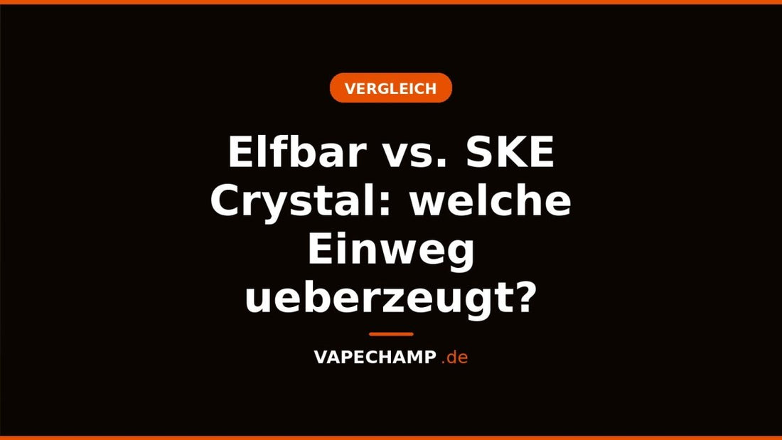 Elfbar vs. SKE Crystal: welche Einweg ueberzeugt? - Vapechamp.de