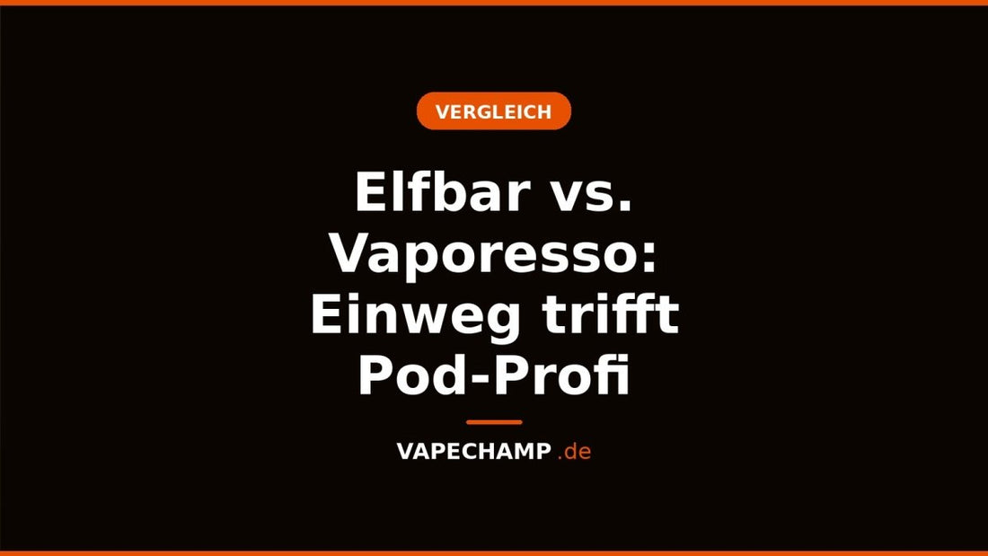Elfbar vs. Vaporesso: Einweg trifft Pod-Profi - Vapechamp.de