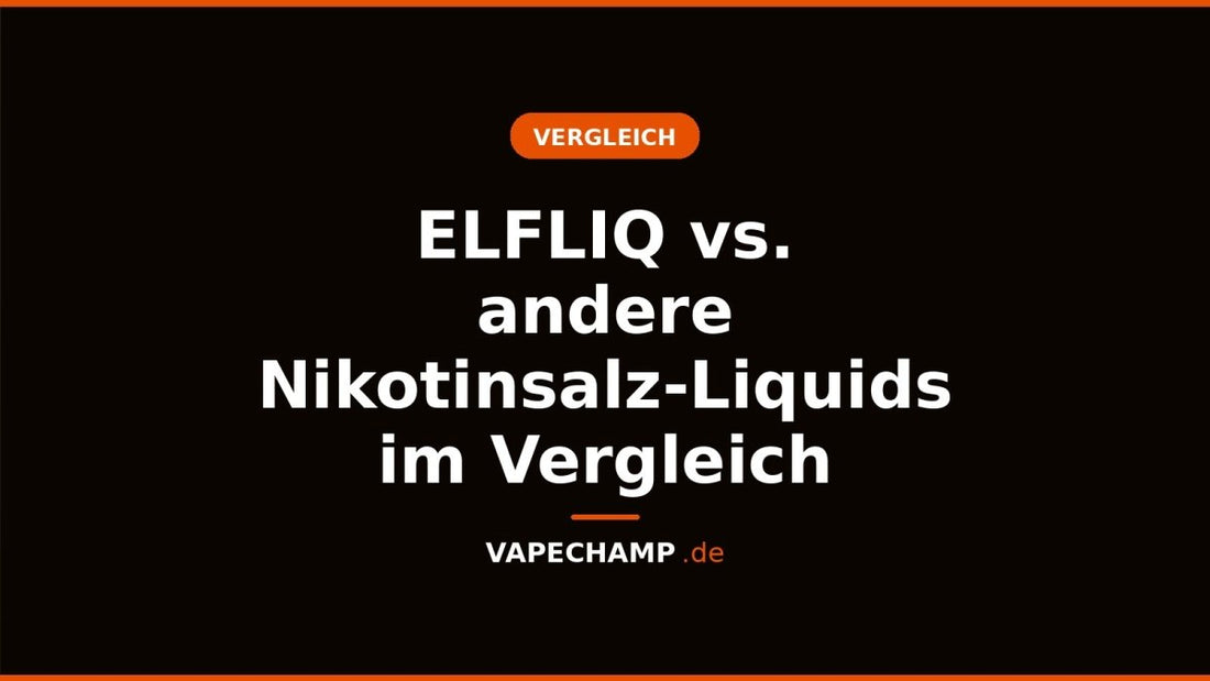 ELFLIQ vs. andere Nikotinsalz-Liquids im Vergleich - Vapechamp.de
