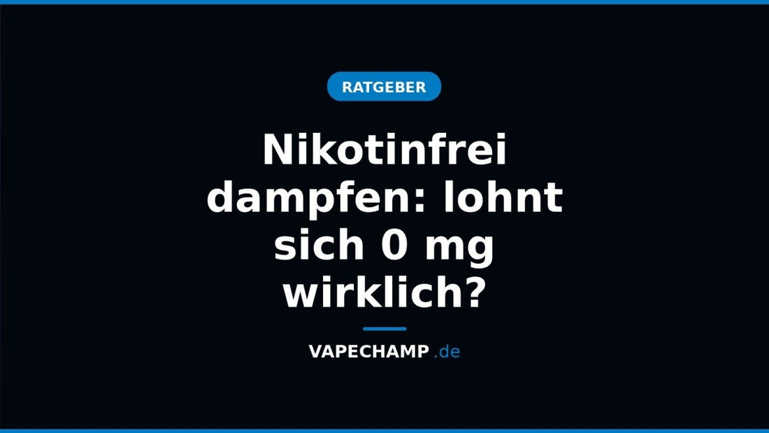 Nikotinfrei dampfen: lohnt sich 0 mg wirklich? - Vapechamp.de