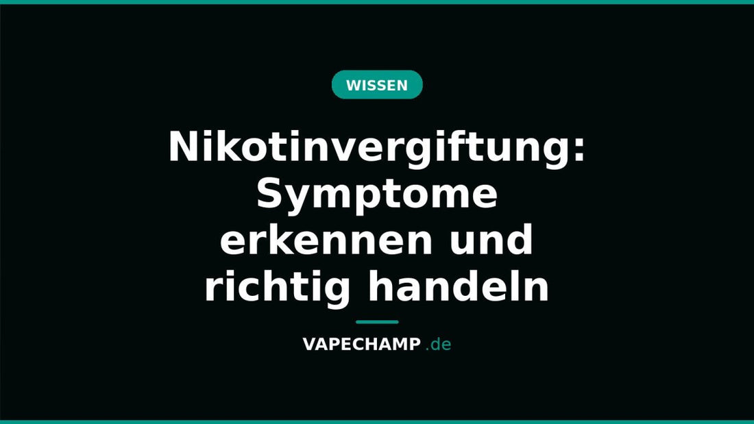Nikotinvergiftung: Symptome erkennen und richtig handeln - Vapechamp.de