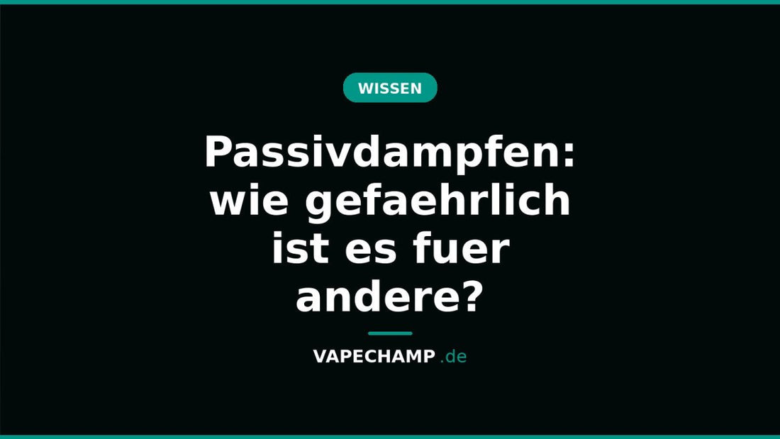 Passivdampfen: wie gefaehrlich ist es fuer andere? - Vapechamp.de