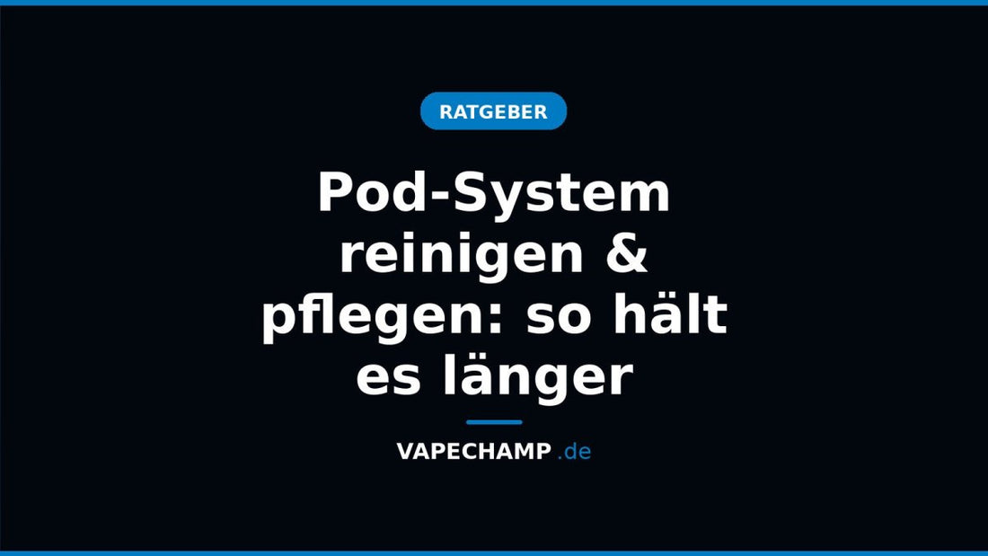 Pod-System reinigen & pflegen: so hält es länger - Vapechamp.de