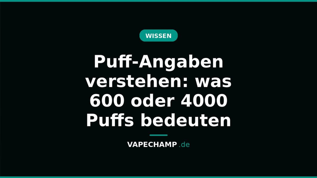 Puff-Angaben verstehen: was 600 oder 4000 Puffs bedeuten - Vapechamp.de