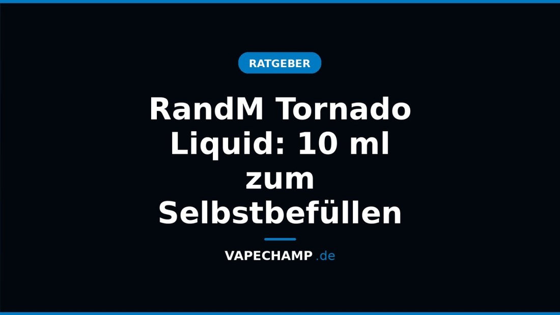RandM Tornado Liquid: 10 ml zum Selbstbefüllen - Vapechamp.de