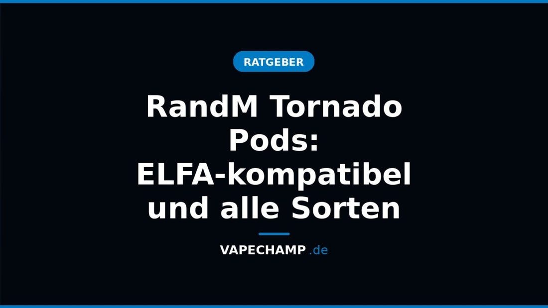 RandM Tornado Pods: ELFA-kompatibel und alle Sorten - Vapechamp.de