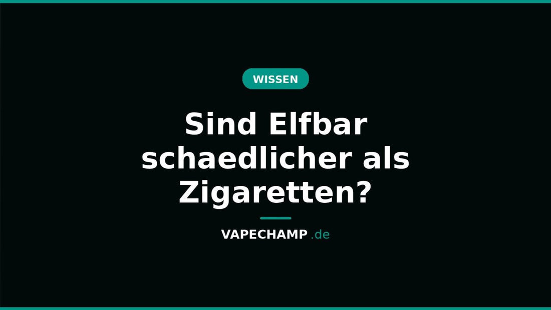 Sind Elfbar schaedlicher als Zigaretten? - Vapechamp.de