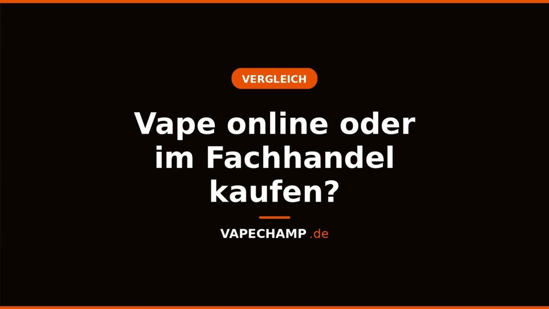 Vape online oder im Fachhandel kaufen? - Vapechamp.de
