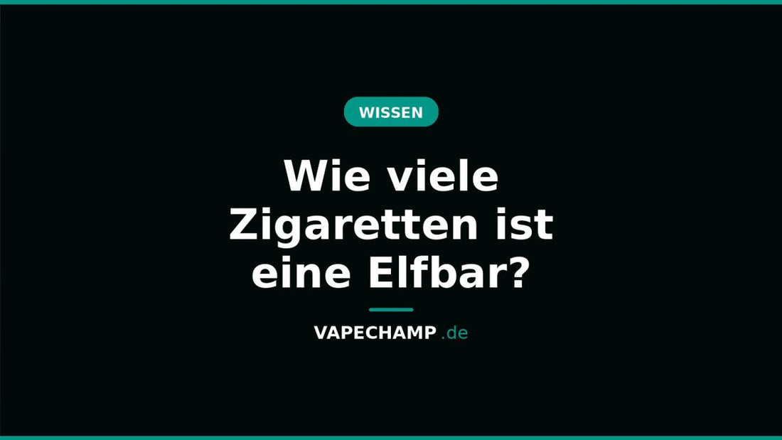 Wie viele Zigaretten ist eine Elfbar? - Vapechamp.de
